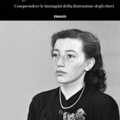 FOTOGRAFARE LA SHOAH. Comprendere le immagini della distruzione degli ebrei