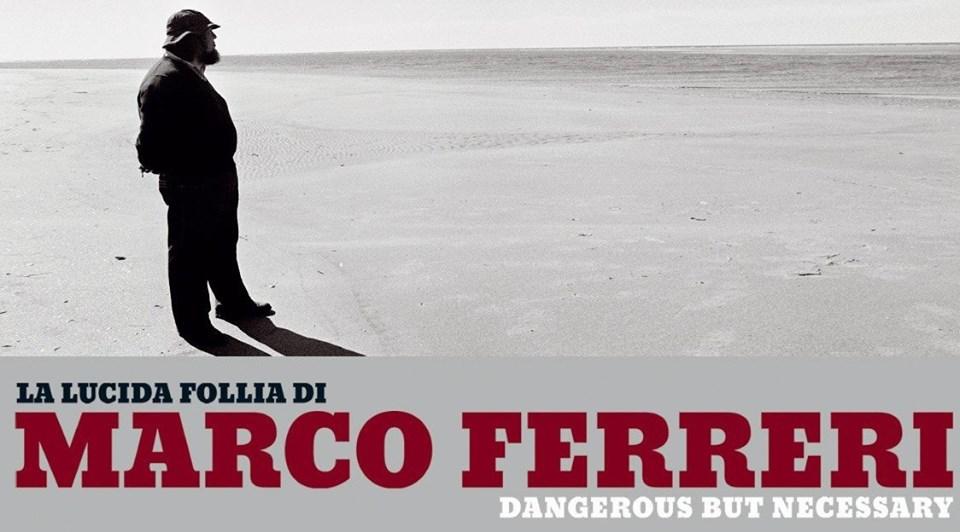 La lucida follia di Marco Ferreri 