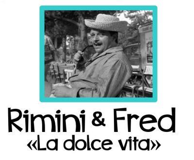Rimini & Fred: La Dolce Vita
