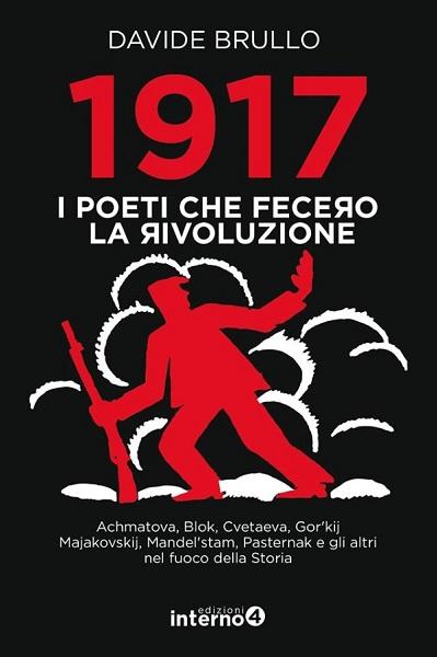 Davide Brullo - 1917 I poeti che fecero la rivoluzione