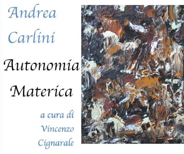 Locandina della Mostra personale di Andrea Carlini 'Autonomia Materica'