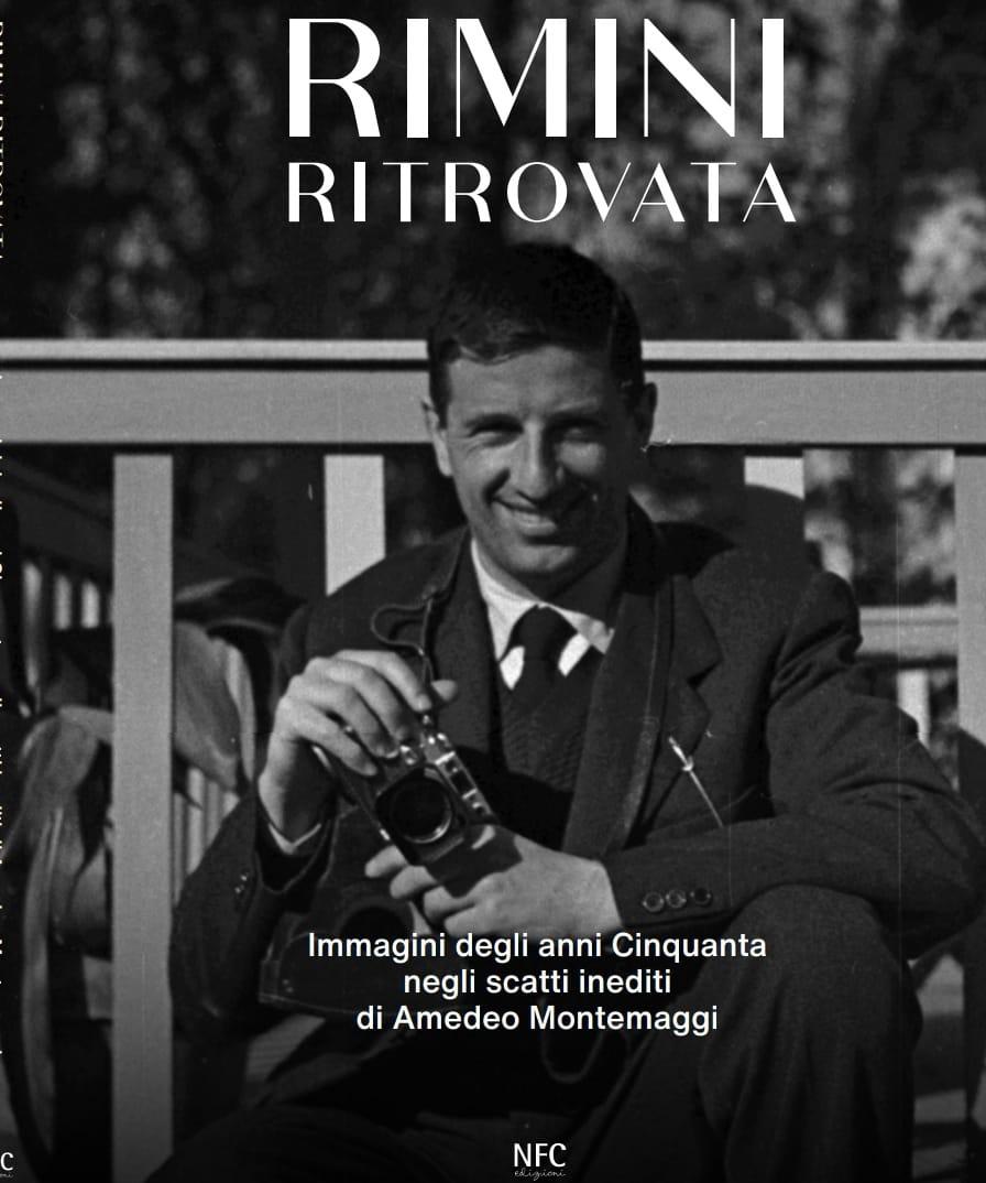 Rimini Ritrovata. Immagini degli anni Cinquanta negli scatti inediti di Amedeo Montemaggi